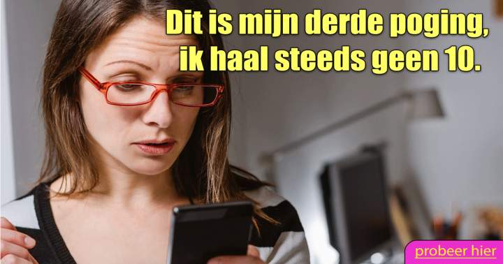 Wij denken dat je minstens 4 pogingen nodig hebt