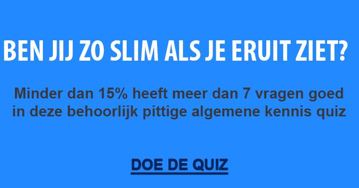 Ben jij net zo slim als je eruit ziet?