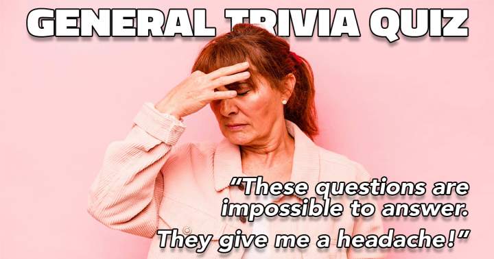 Was this quiz the reason for your headache?