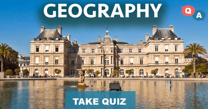 Can you tackle these 10 extremely difficult Geography questions?