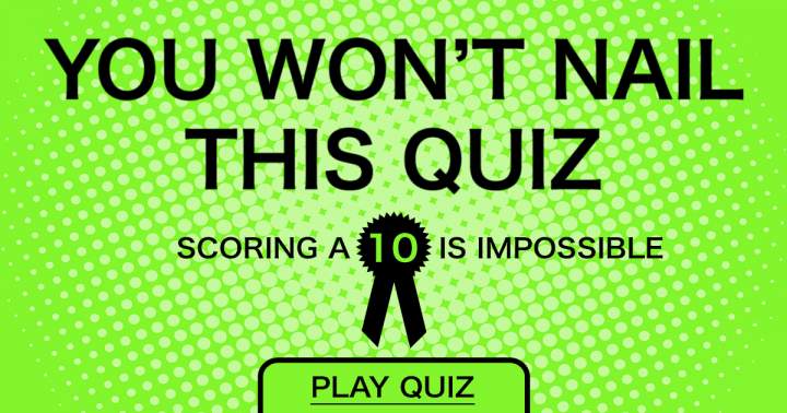 You definitely won't ace this quiz.