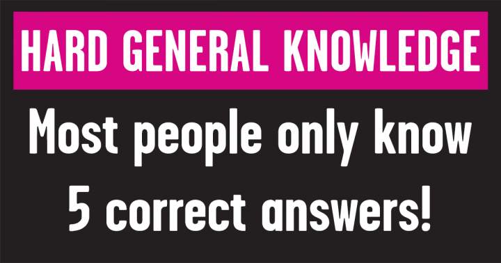 Challenging General Knowledge Questions