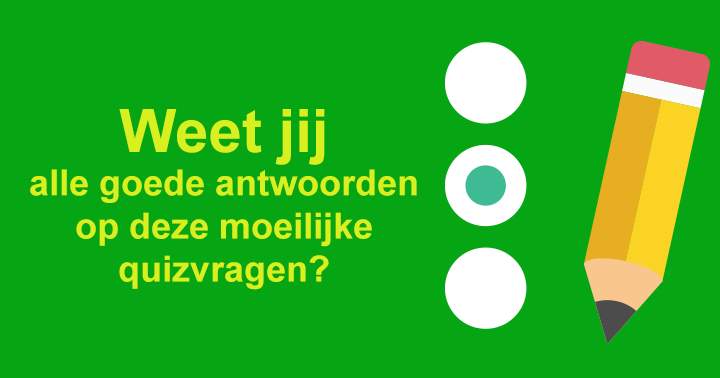 Kennisquiz: zeer moeilijk!