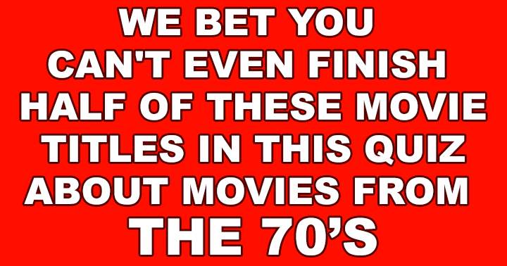 You're unlikely to finish even half of these movie titles in this quiz.