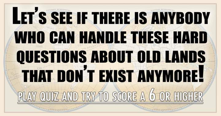 Test your knowledge on ancient territories that have vanished!