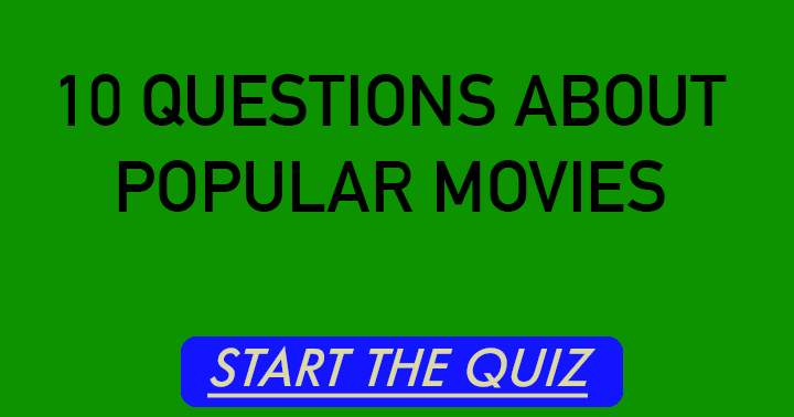 10 Questions About Popular Movies