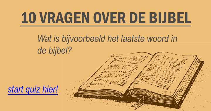 Hoe goed ken jij de Bijbel?