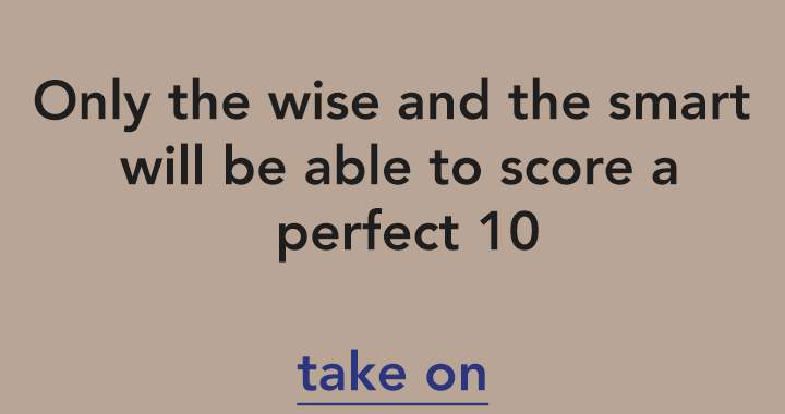 Are you smart enough to score a 10?