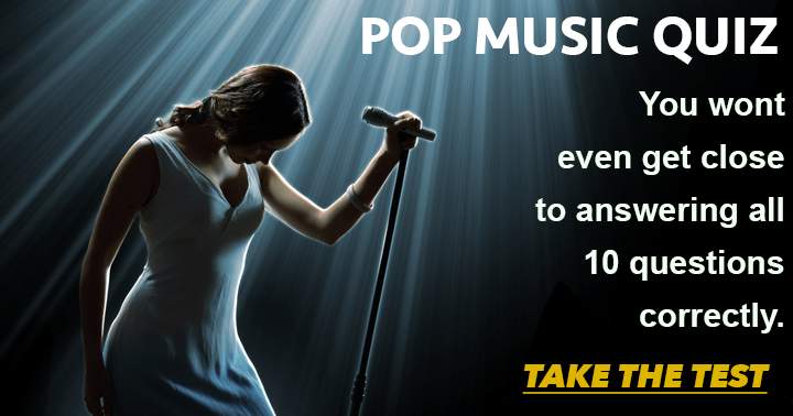 Pop Music Challenge: It's unlikely you'll answer all these questions correctly.