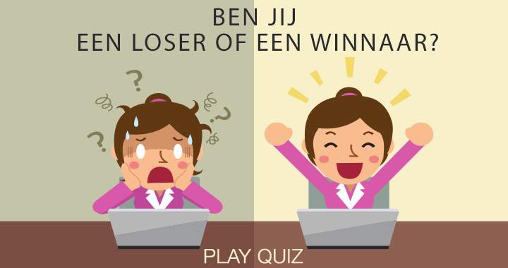 Ben jij een loser of toch een winnaar?