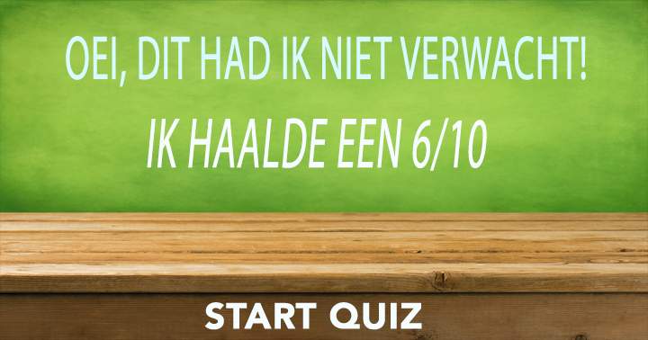 Deze quiz valt voor de meesten vies tegen!