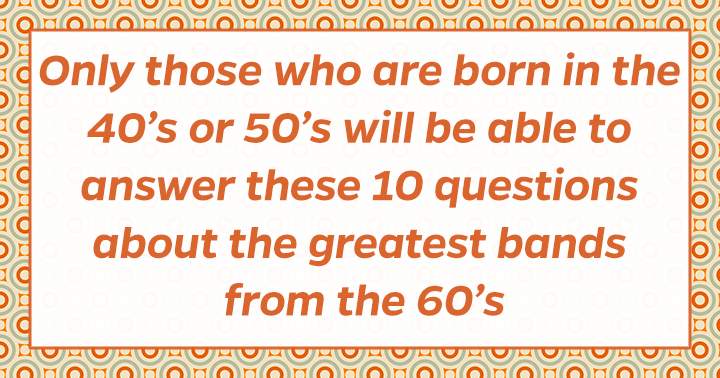 What is your level of knowledge regarding these iconic bands from the 60s?