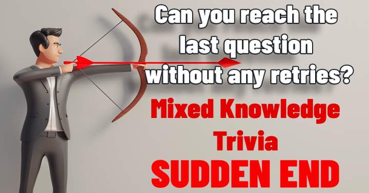 Mixed knowledge trivia that ends abruptly.