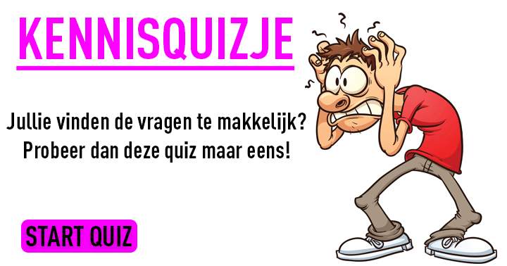 Onze quizjes te makkelijk? 