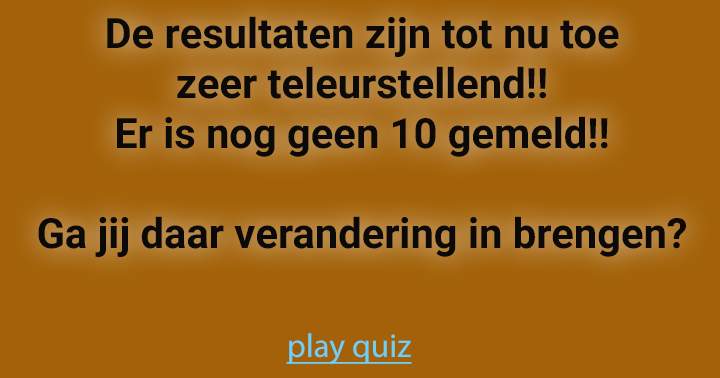 Pak jij wel die 10/10?