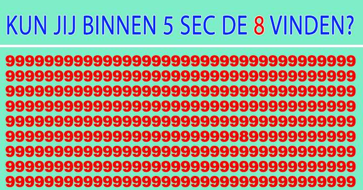 Kun jij binnen 5 sec de 8 vinden?