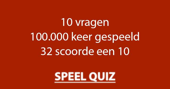 Van de 100.000 spelers haalde er maar 32 een 10