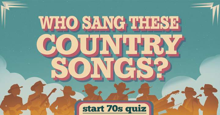 10 Country Songs, Do you know who sang them in the 1970s?