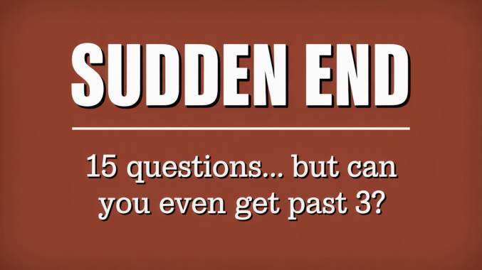 Sudden End Trivia Quiz