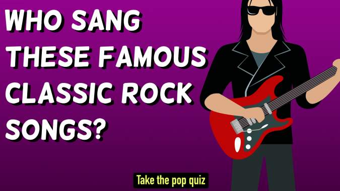 Banner for Who Sang These Famous Classic Rock Songs?