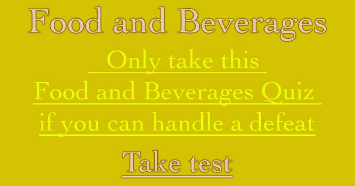 Banner for Can you handle a defeat in this Food and Beverages quiz?