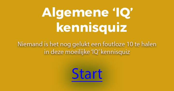 Hele moeilijke 'IQ' kennisquiz!