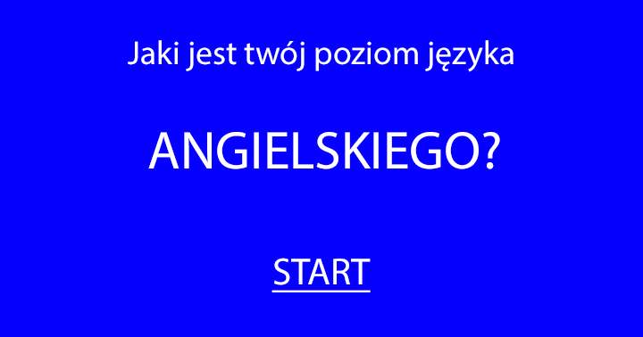 Jaki jest twój poziom języka angielskiego?