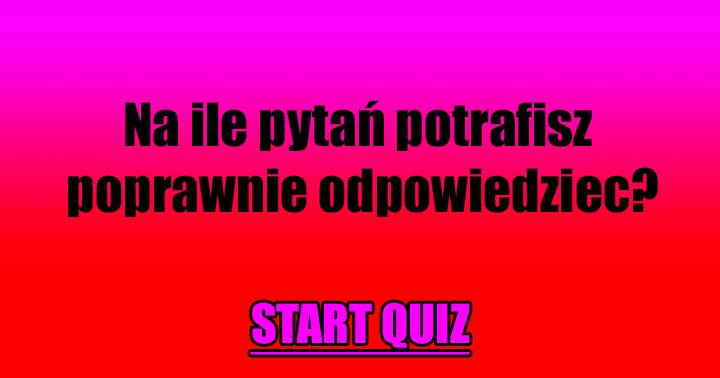 JESTEŚ MĄDRĄ OSOBĄ?