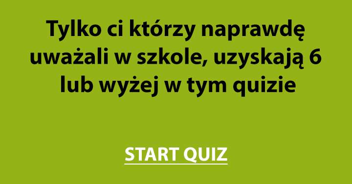 Byliście dobrymi uczniami w szkole?