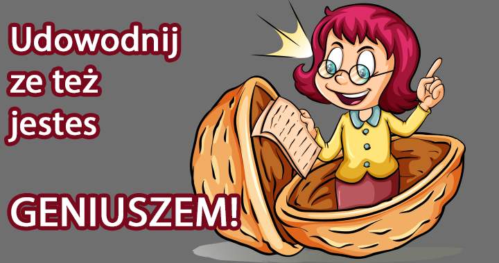 TEN KWIZ JEST PRZEZNACZONY TYLKO DLA MĄDRYCH OSÓB!