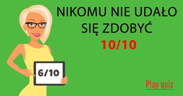Dowiedz Się, Czy Ty Znasz Odpowiedzi Na Wszystkie Pytania!