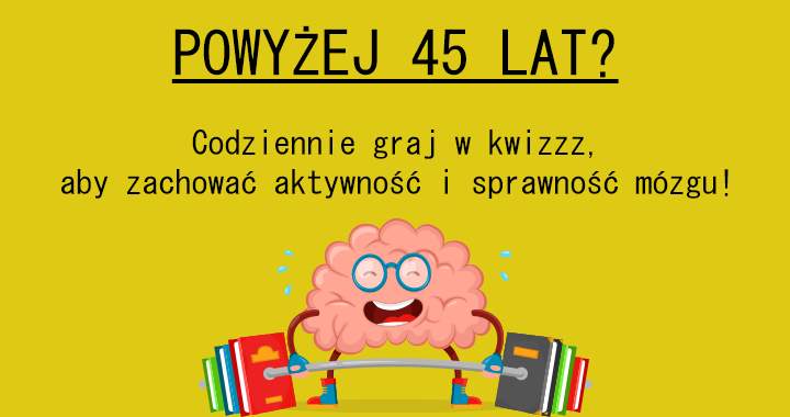 45+ ??? spróbuj pokonać ten quiz!