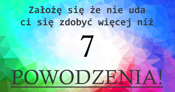 Założę Się Że Nie Uda Ci Się Zdobyć Więcej Niż 7/10!	