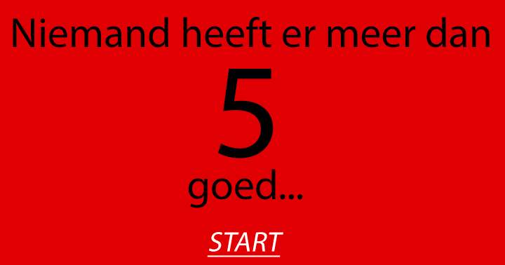 Deze quiz is gewoon te lastig!