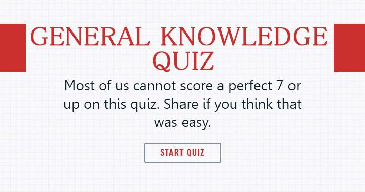 Most of us cannot score a perfect 7 or up on this quiz. Share if you think this was easy!