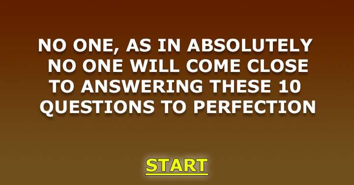 Can you answer all 10 questions to perfection?