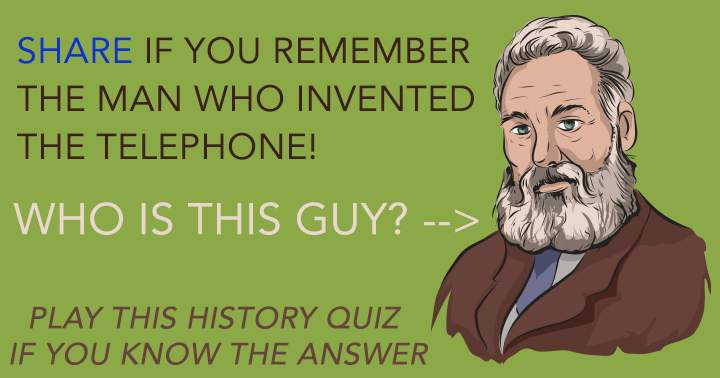 Share if you know who invented the Telephone! 