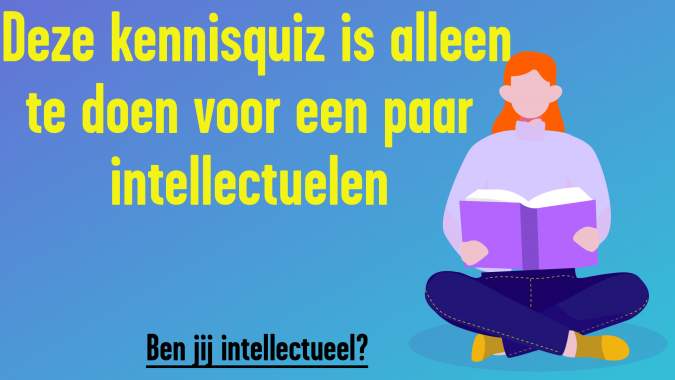 Kennis quiz voor de intellectuele onder ons! 