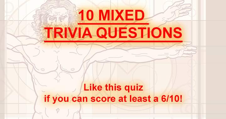 10 mixed trivia questions!