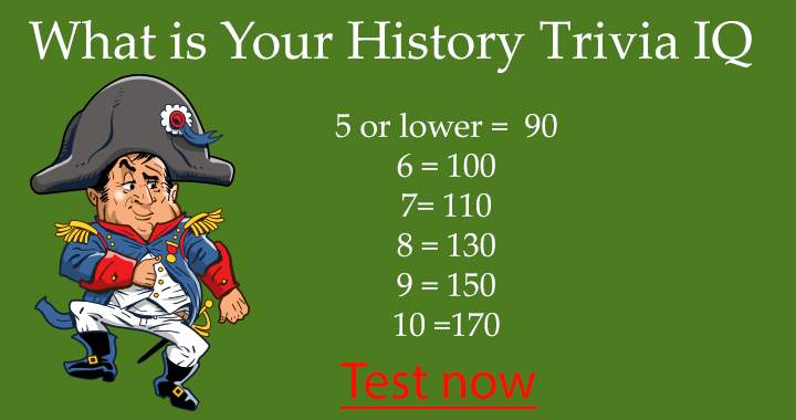 What is your History Trivia IQ