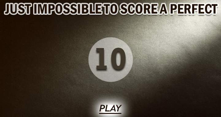 A perfect 10? No way!