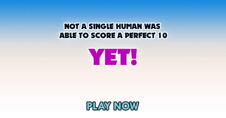 Are you the first human on earth to score a perfect 10 in this quiz?