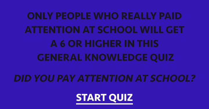 Did you pay attention at school?