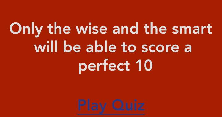 Try scoring a perfect 10