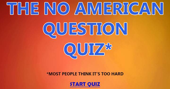 Non American question quiz for everybody