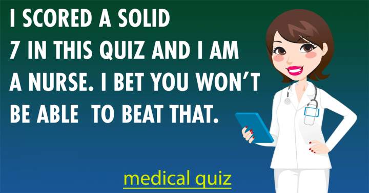 Can you beat me in this medical quiz?