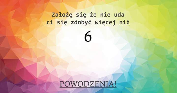 POTRAFISZ ZDOBYĆ 6 PUNKTÓW? 