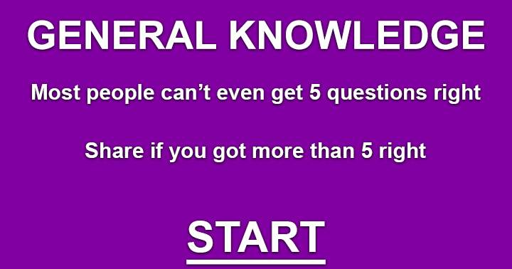 Mixed Knowledge Quiz. Can you get at least 5 right?