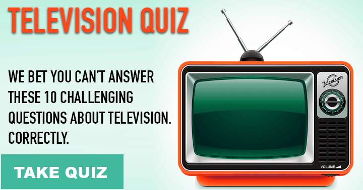 Try scoring a perfect score in this challenging Television quiz.