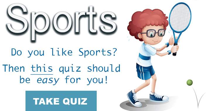 Do you like sports? Then this quiz should be easy for you!